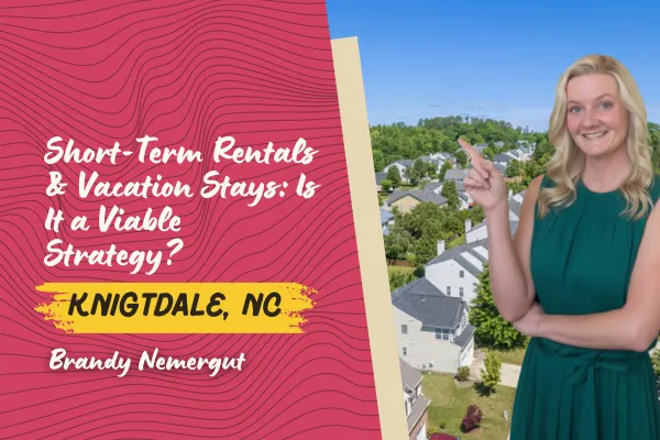 Short-Term Rentals & Vacation Stays in Knightdale, NC: Is It a Viable Strategy?