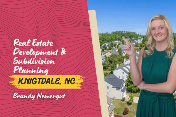 Real Estate Development & Subdivision Planning in Knightdale, NC: From Raw Tract to Community