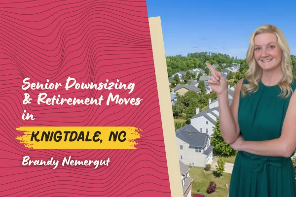 Senior Downsizing & Retirement Moves in Knightdale, NC