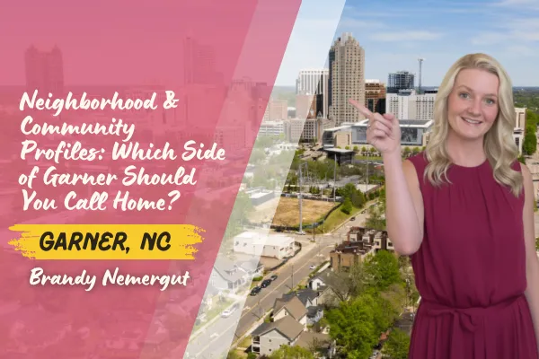 Neighborhood & Community Profiles in Garner, NC: Which Side of Garner Should You Call Home?