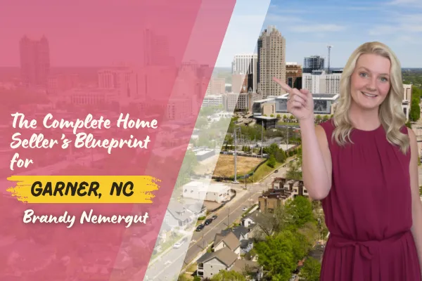 The Complete Home Seller’s Blueprint for Garner, NC