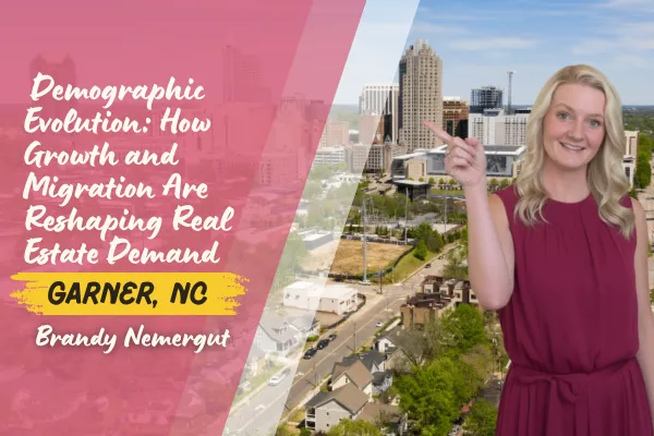 Garner’s Demographic Evolution: How Growth and Migration Are Reshaping Real Estate Demand