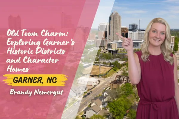 Old Town Charm: Exploring Garner’s Historic Districts and Character Homes
