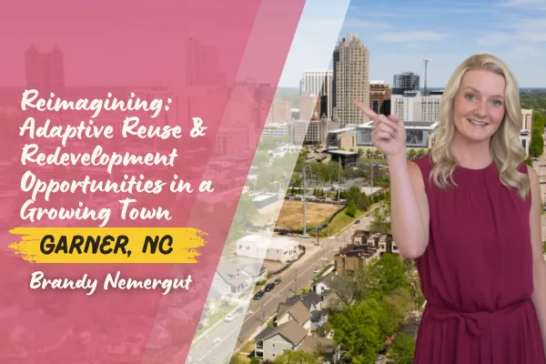 Reimagining Garner: Adaptive Reuse & Redevelopment Opportunities in a Growing Town