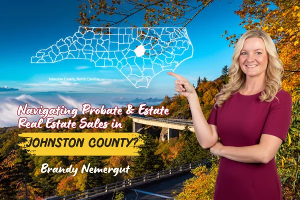 Navigating Probate & Estate Real Estate Sales in Johnston County, NC