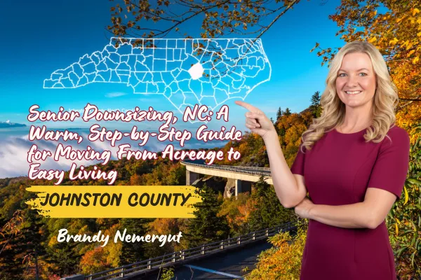 Senior Downsizing in Johnston County, NC: A Warm, Step-by-Step Guide for Moving From Acreage to Easy Living