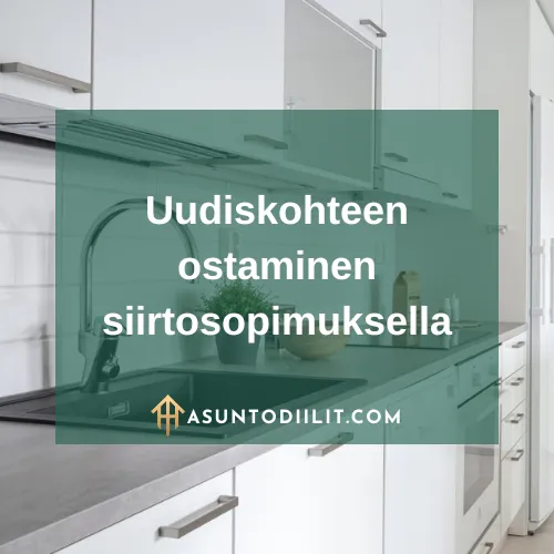 Uudiskohteen ostaminen siirtosopimuksella