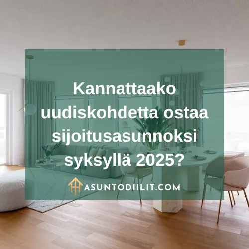 Kannattaako uudiskohdetta ostaa sijoitusasunnoksi syksyllä 2025?