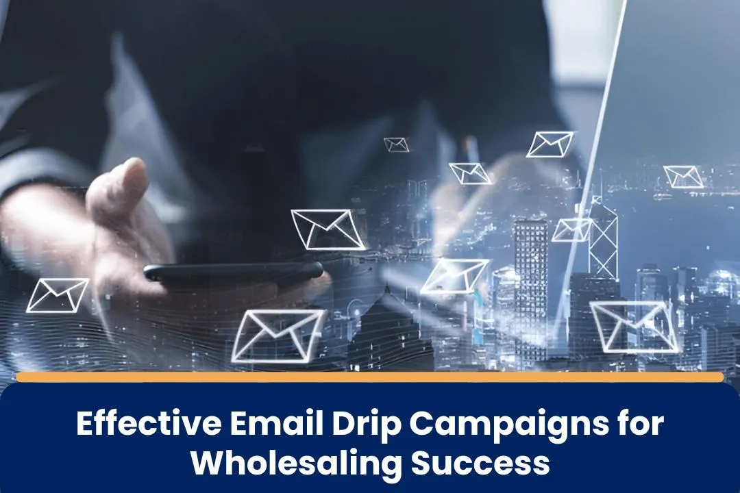 email drip campaigns for wholesaling