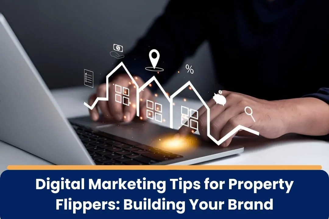 digital marketing tips for property flippers
