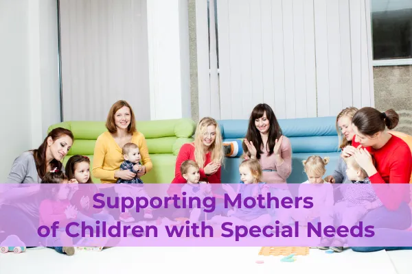 Supporting Mothers of Children with Special Needs