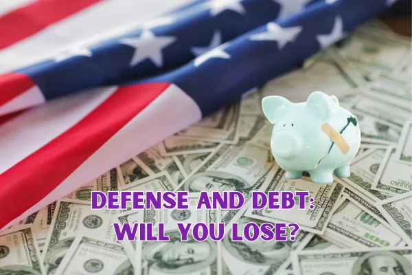 Defense and Debt: Will You Lose?