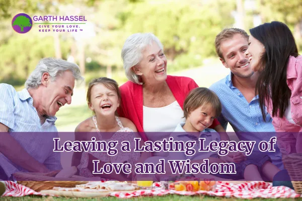 Leaving a Lasting Legacy of Love and Wisdom
