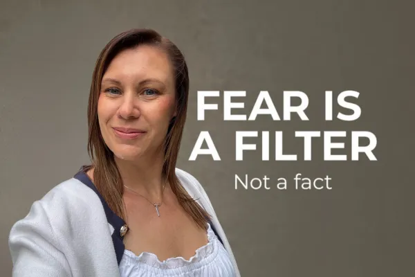 Fear Is a Filter, Not a Fact: How Leaders Can Respond with Clarity Instead of Reacting