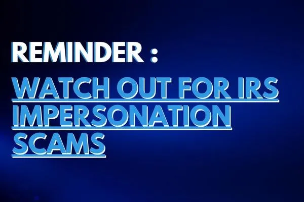 Reminder: Watch Out for IRS Impersonation Scams