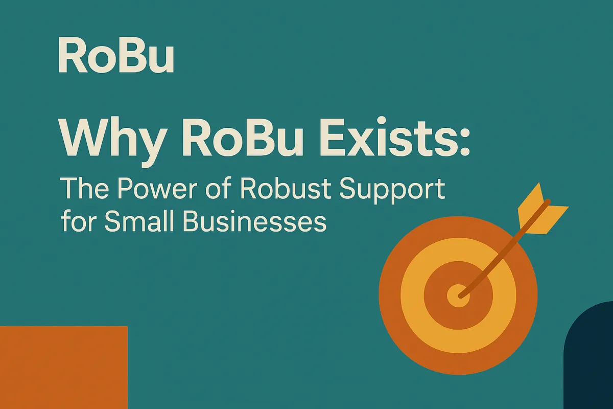Why RoBu Exists: The Power of Robust Support for Small Businesses