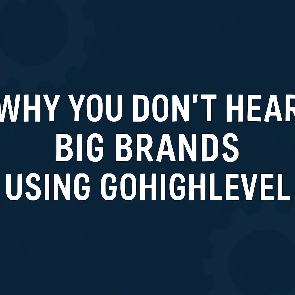 Dark blue graphic with bold white text that reads "Why You Don't Hear Big Brands Using GoHighLevel," with subtle gear icons in the background.