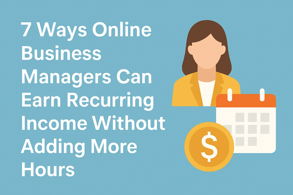 Recurring income ideas for Online Business Managers How OBMs can earn passive income Recurring revenue streams for OBMs