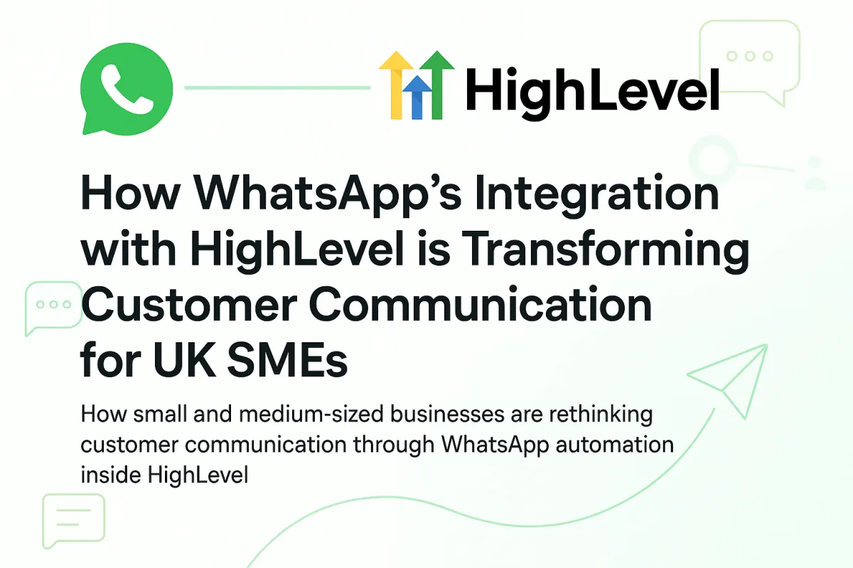 WhatsApp business communication, WhatsApp HighLevel integration UK, WhatsApp marketing automation UK, HighLevel WhatsApp add-on, WhatsApp CRM