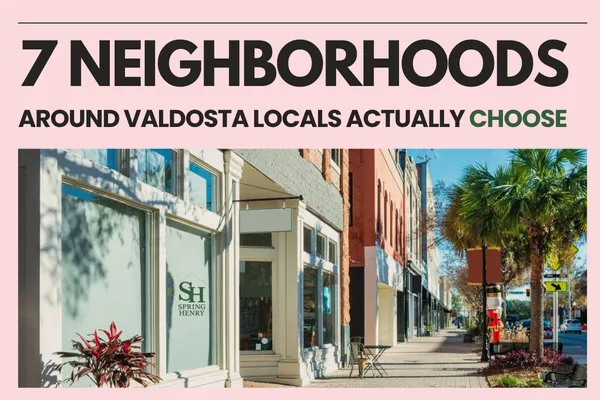 7 Neighborhoods Around Valdosta Locals Actually Choose