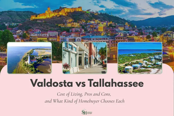 Valdosta vs Tallahassee - Cost of Living, Pros and Cons, and What Kind of Homebuyer Chooses Each