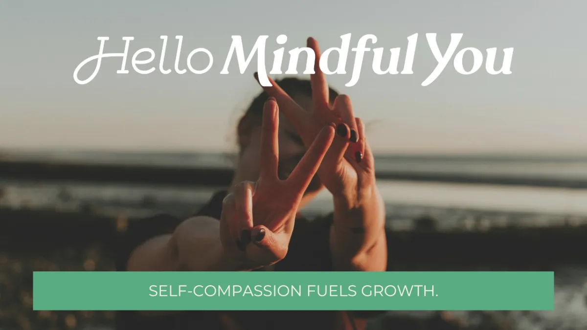 Self-Compassion Fuels Growth