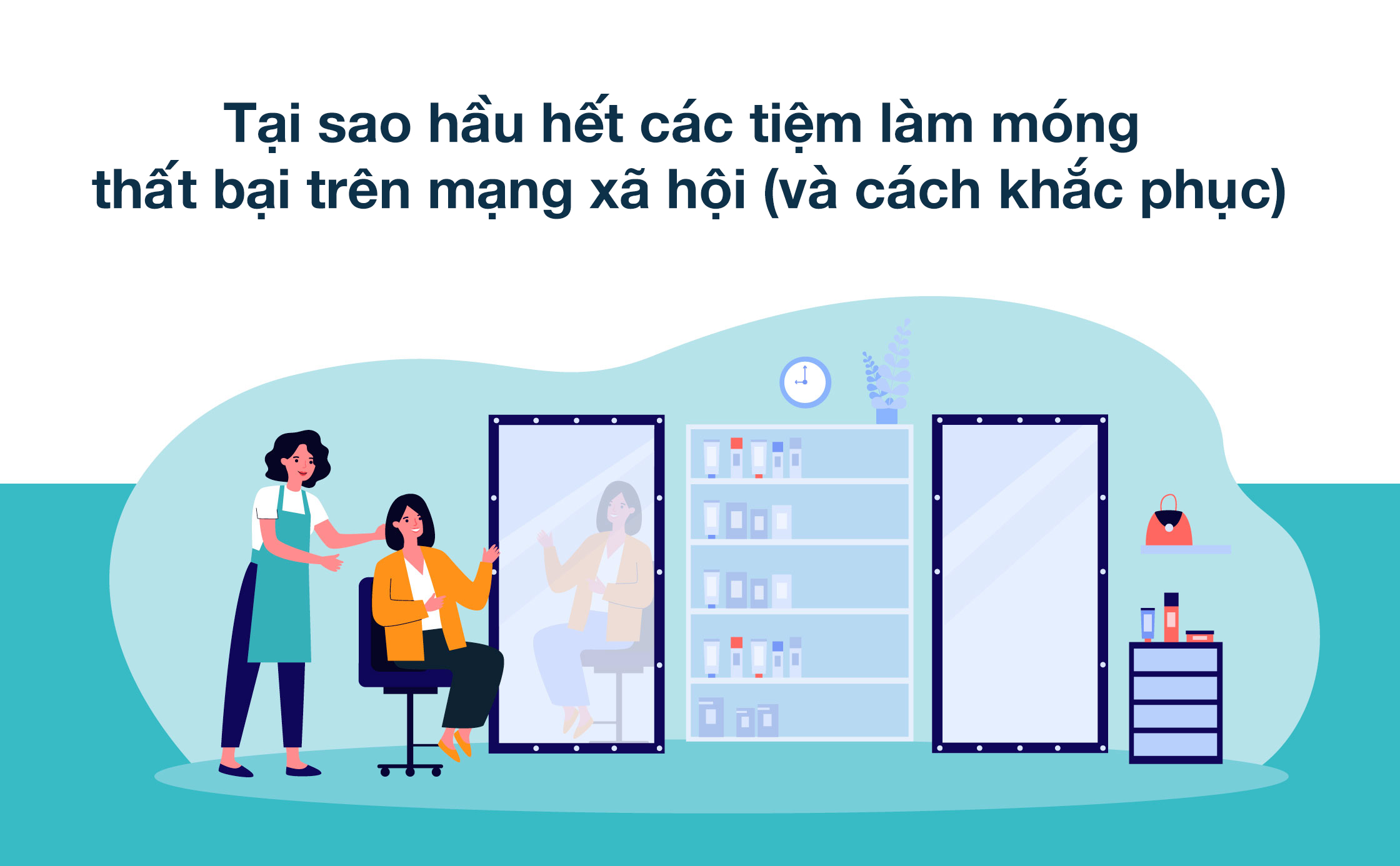 Tại sao hầu hết các tiệm làm móng thất bại trên mạng xã hội (và cách khắc phục)