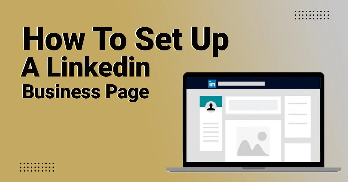 How to Set Up a Linkedin Business Page 