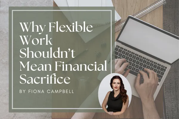 why flexible work shouldn't mean financial