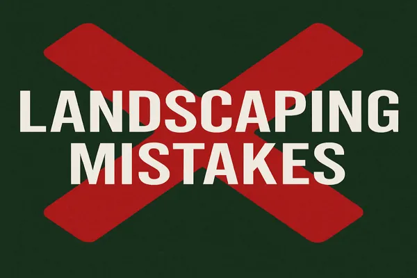 Landscaping Mistakes with Red X over the words