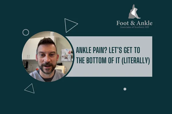 Ankle Pain? Let’s Get to the Bottom of It (Literally)