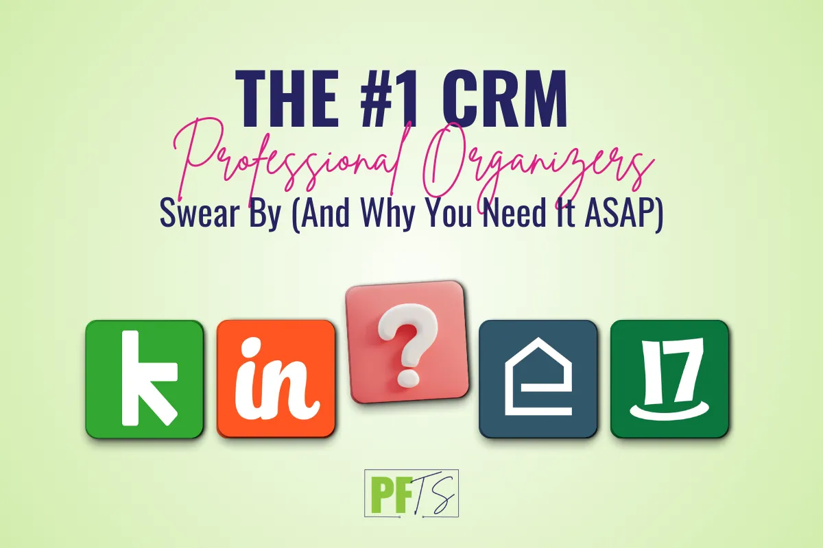 The #1 CRM Professional Organizers Swear By (And Why You Need It ASAP)