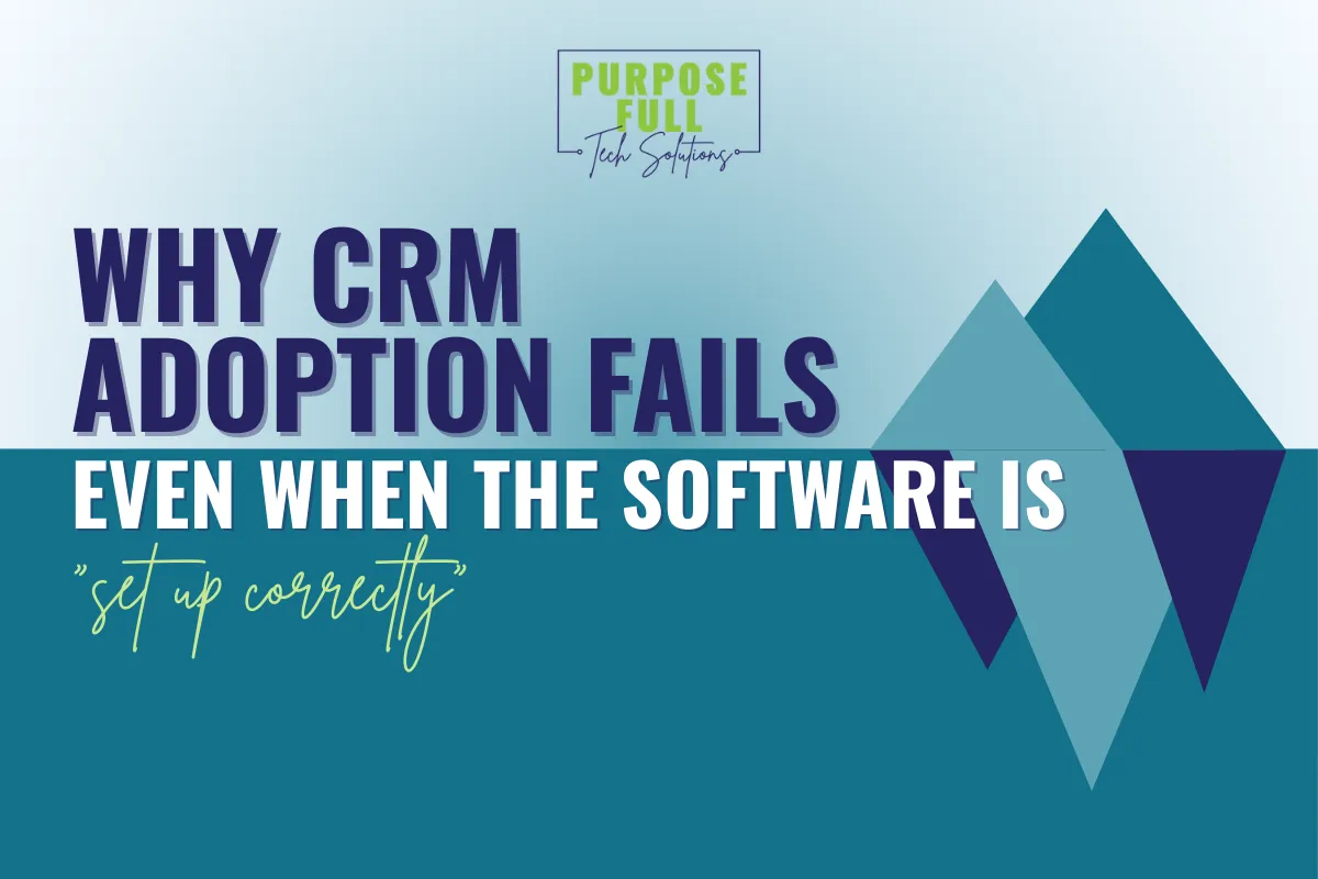 Why CRM Adoption Fails Even When the Software Is “Set Up Correctly”
