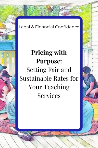 Blog cover image for the article ‘Pricing with Purpose: Setting Fair and Sustainable Rates for Your Teaching Services’ in the Legal & Financial Confidence pillar.