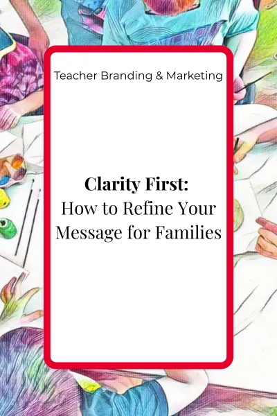Clarity First: How to Refine Your Message for Families