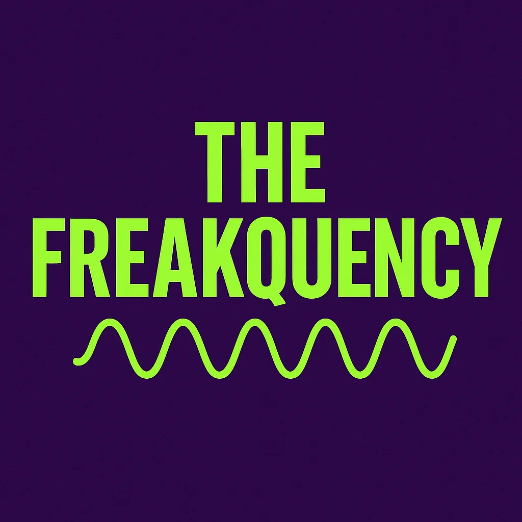 The Freakquency – Your Weekly Fix of What You Wish You Knew Sooner