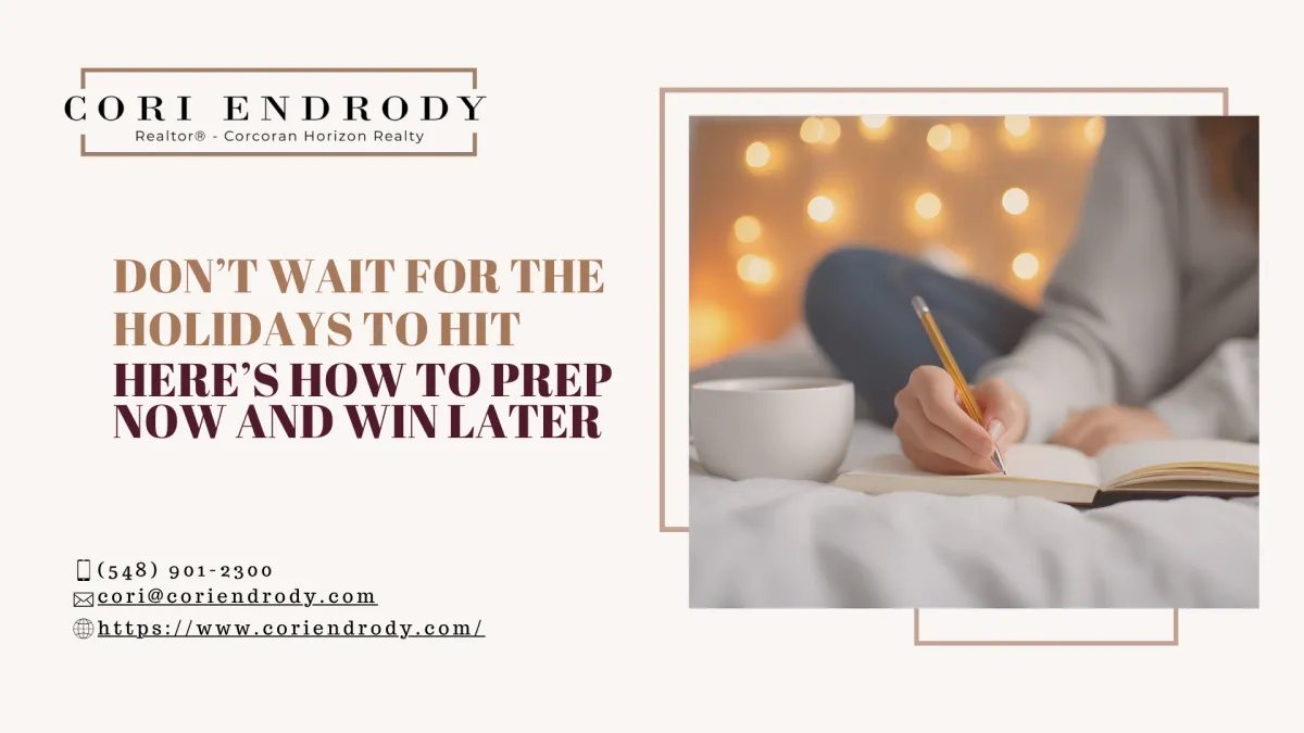 If you’re thinking of selling before (or after) the holidays, the smartest time to start is now.