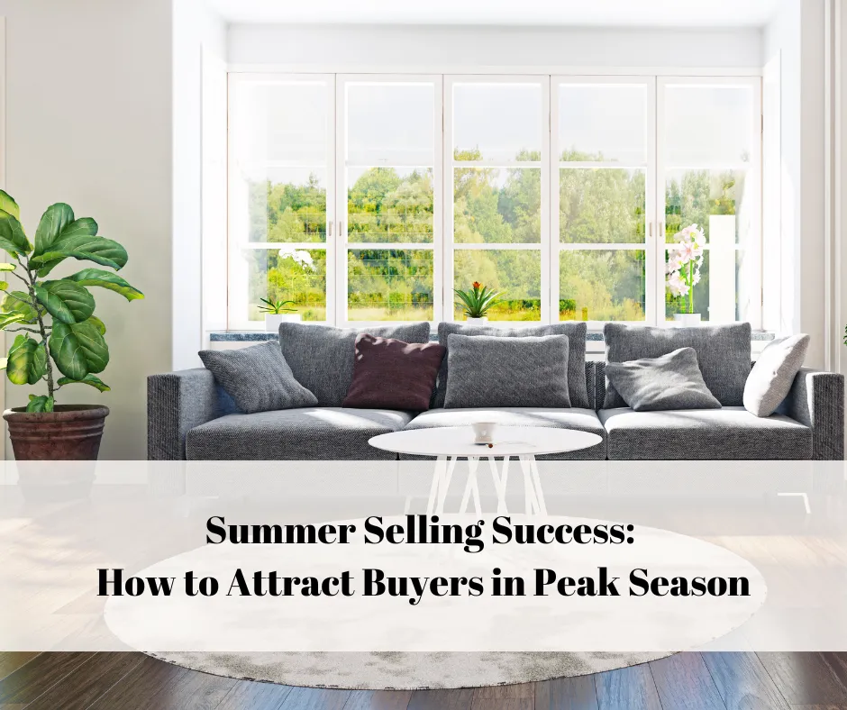Summer Selling Success: How to Attract Buyers in Peak Season