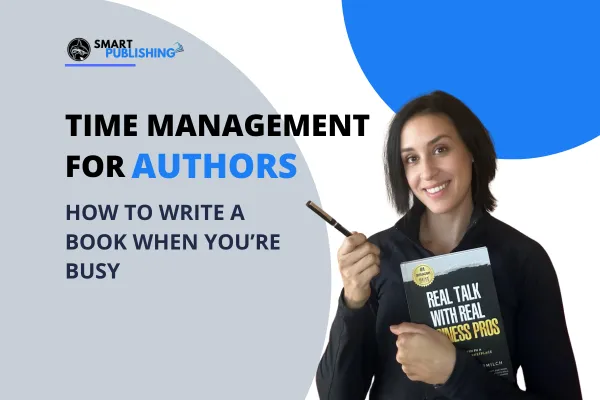 Time Management for Authors: How to Write a Book When You’re Busy
