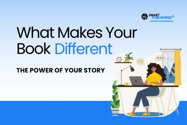 What Makes Your Book Different? The Power of Your Story