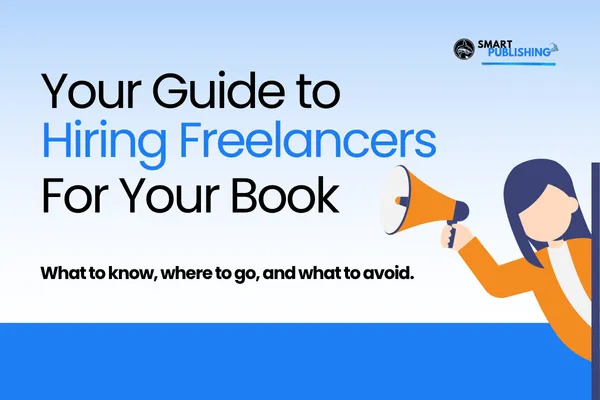 Your Guide to Hiring Freelancers for Your Book
