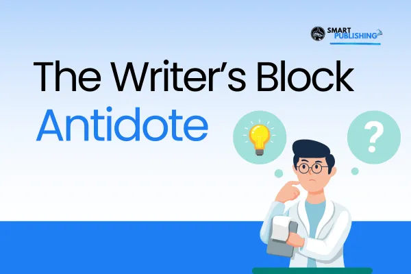 The Writer’s Block Antidote: Why Preparation Beats Procrastination