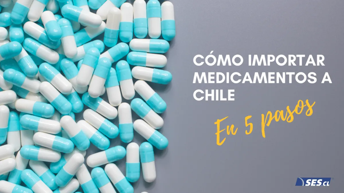 Cómo importar medicamentos a Chile en 5 pasos