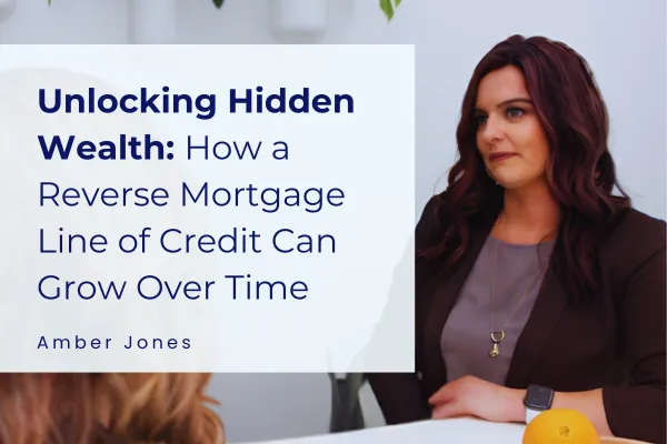 Unlocking Hidden Wealth: How a Reverse Mortgage Line of Credit Can Grow Over Time