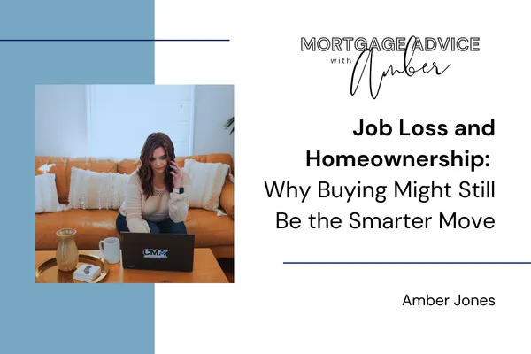 Job Loss and Homeownership: Why Buying Might Still Be the Smarter Move