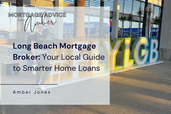Long Beach Mortgage Broker: Local Lending Strategies That Make a Difference