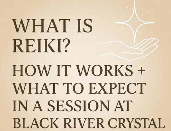 black river crystal - reiki and what to expect