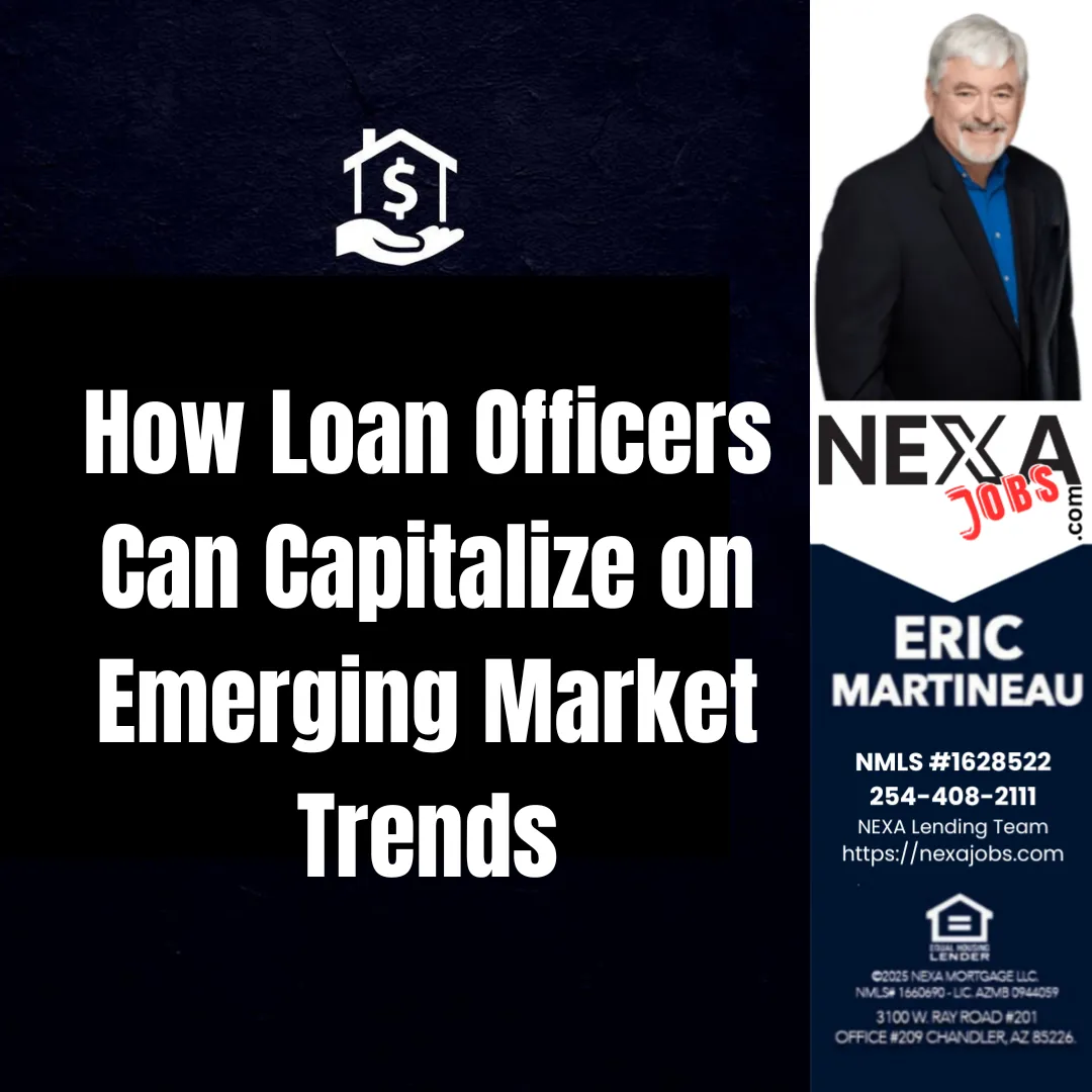 Nexa Jobs- How Loan Officers Can Capitalize on Emerging Market Trends