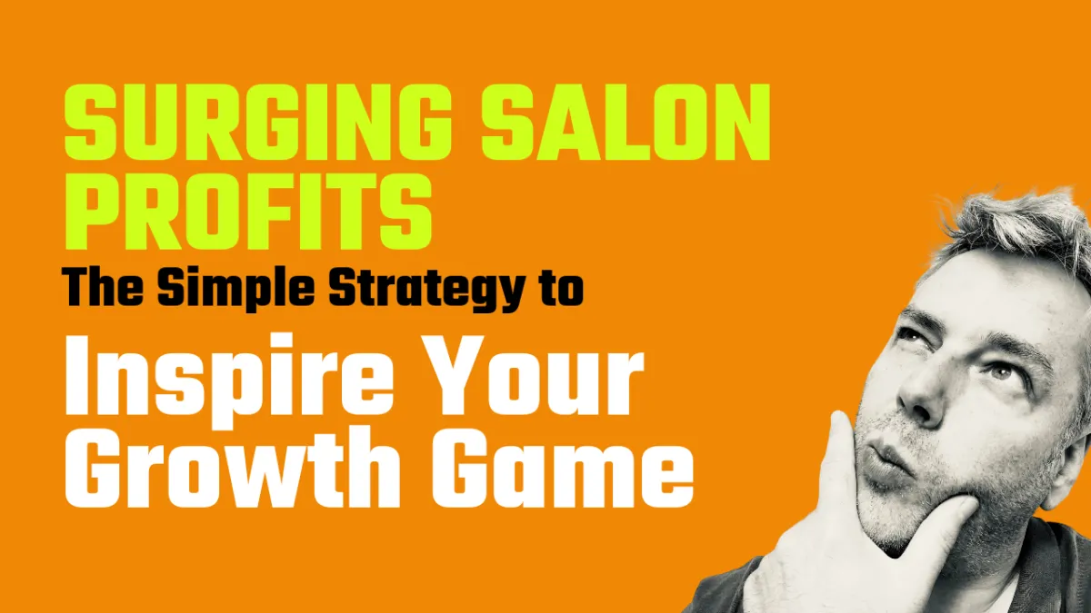 Surging Salon Profits: The simple strategy to inspire your growth game