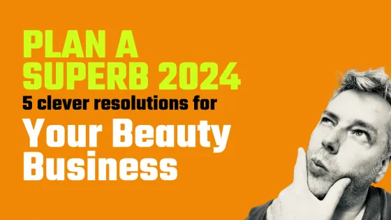 Plan a SUPERB 2024 - 5 clever resolutions for your beauty business